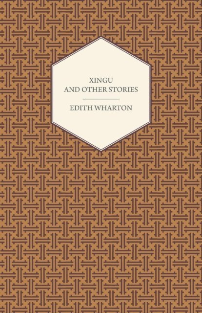 Marion Harland, Henry Cadness, Edith Wharton - Xingu And Other Stories, E-bok