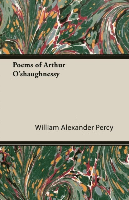 William Alexander Percy - Poems of Arthur O'shaughnessy, E-bok