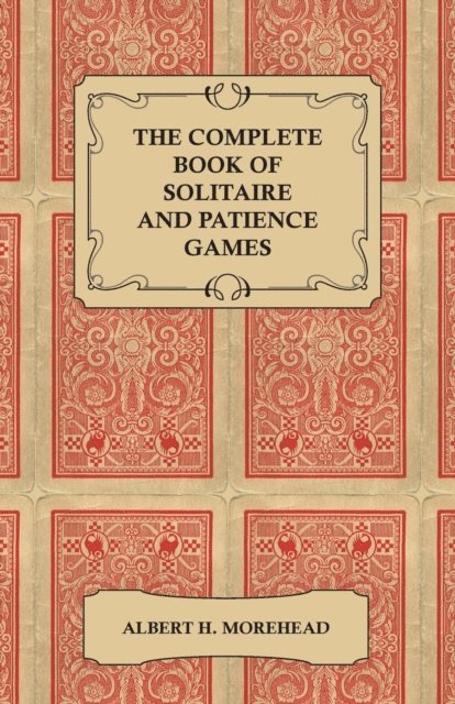 Albert H. Morehead - Complete Book of Solitaire and Patience Games, E-bok
