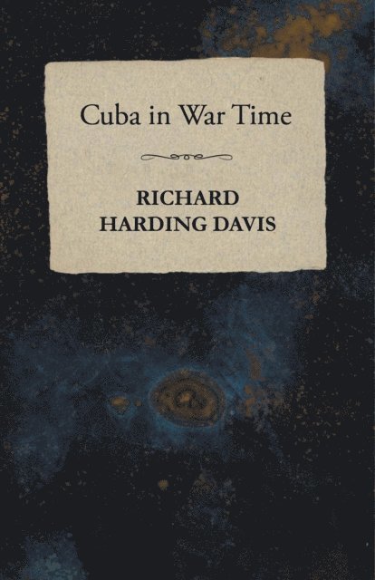Richard Harding Davis - Cuba in War Time, E-bok