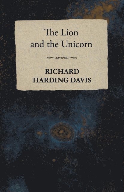 Richard Harding Davis - Lion and the Unicorn, E-bok