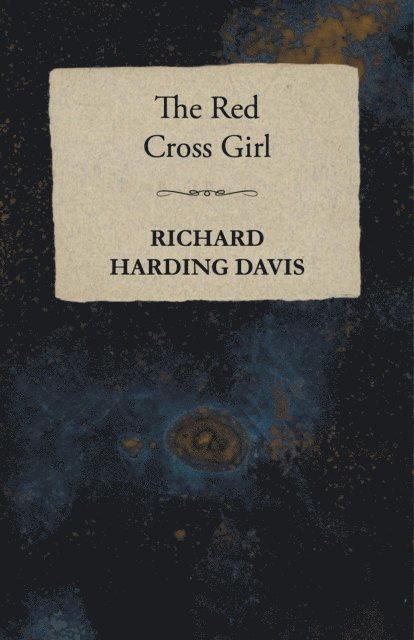 Richard Harding Davis - Red Cross Girl, E-bok
