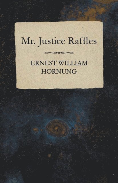 Ernest William Hornung - Mr. Justice Raffles, E-bok