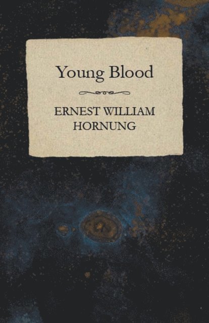 Ernest William Hornung - Young Blood, E-bok