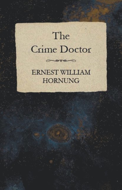 Ernest William Hornung - Crime Doctor, E-bok