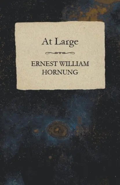 Ernest William Hornung - At Large, E-bok. Tillgänglighet: Lägg i varukorg