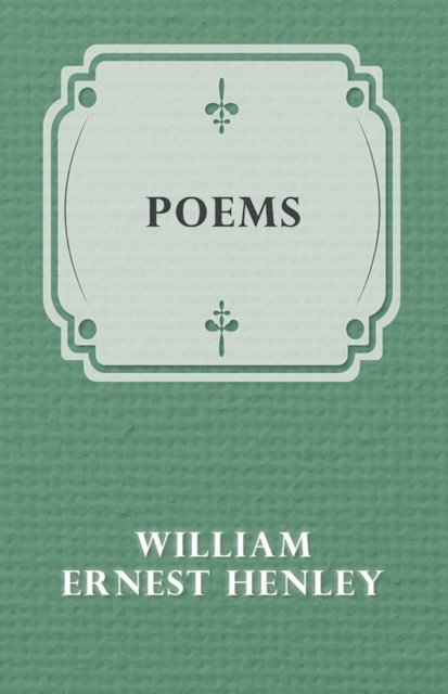 William Ernest Henley - Poems, E-bok