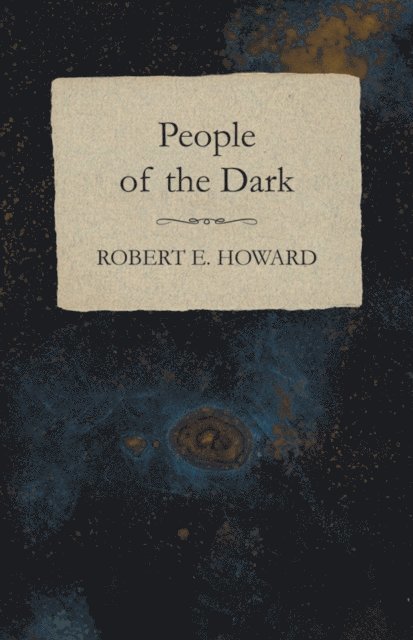 Robert E. Howard - People of the Dark, E-bok