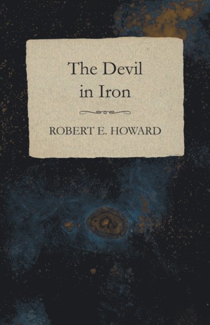 Robert E. Howard - Devil in Iron, E-bok