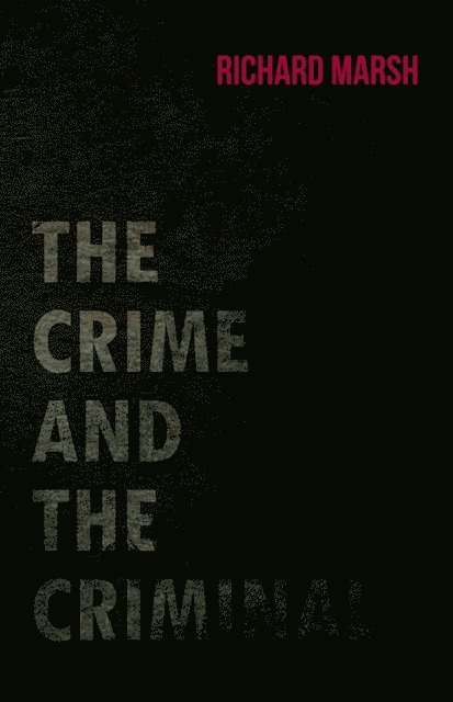 Richard Marsh - Crime and the Criminal, E-bok