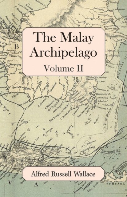 Alfred Russell Wallace - Malay Archipelago, Volume II, E-bok