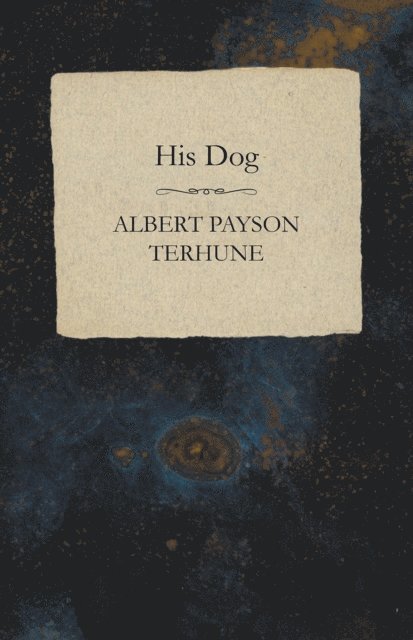 Albert Payson Terhune - His Dog, E-bok