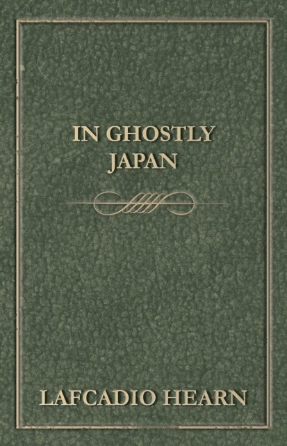 Lafcadio Hearn - In Ghostly Japan, E-bok
