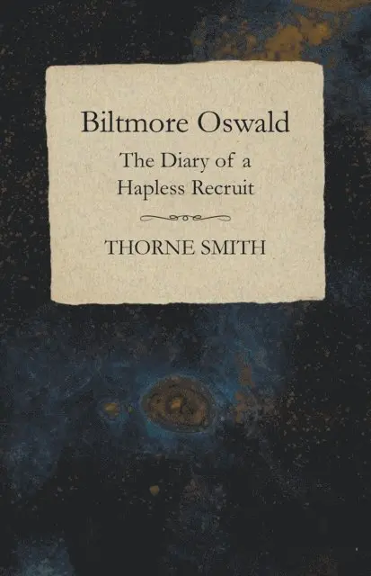 Thorne Smith - Biltmore Oswald - The Diary of a Hapless Recruit, E-bok. Tillgänglighet: Lägg i varukorg