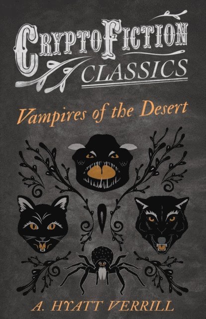 A. Hyatt Verrill - Vampires of the Desert (Cryptofiction Classics - Weird Tales of Strange Creatures), E-bok