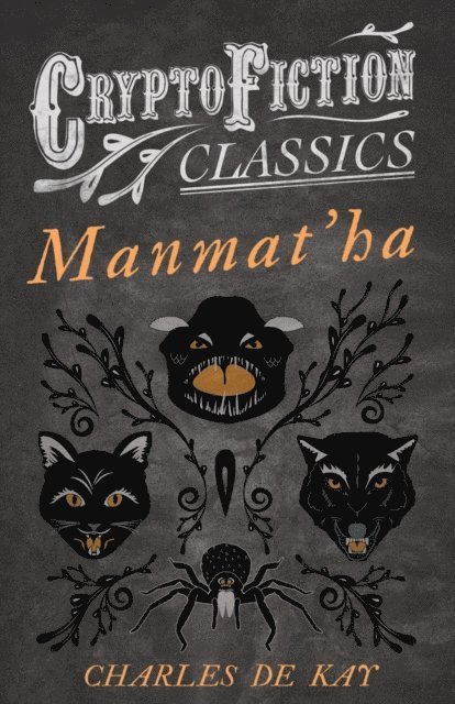 Charles De Kay - Manmat'ha (Cryptofiction Classics - Weird Tales of Strange Creatures), E-bok