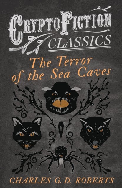 Charles G. D. Roberts - Terror of the Sea Caves (Cryptofiction Classics - Weird Tales of Strange Creatures), E-bok