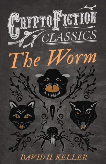 David H. Keller - Worm (Cryptofiction Classics - Weird Tales of Strange Creatures), E-bok