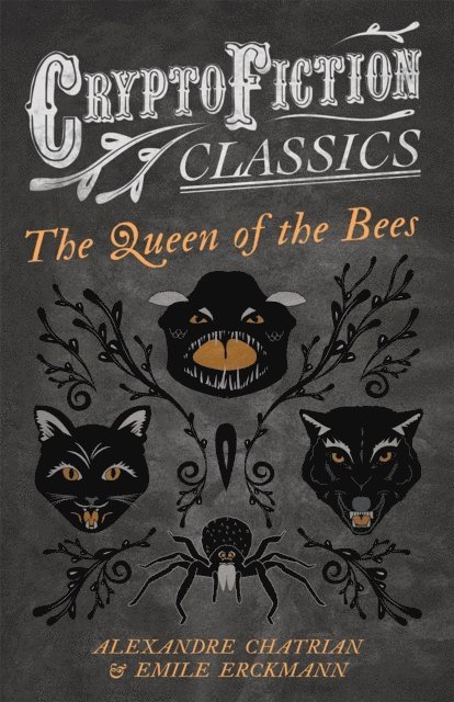 Queen of the Bees (Cryptofiction Classics - Weird Tales of Strange Creatures)