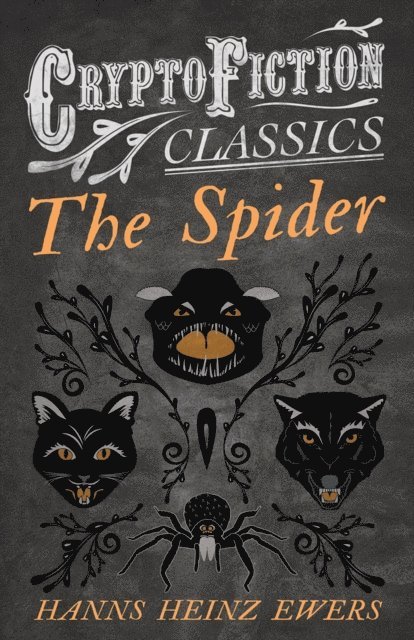 Hanns Heinz Ewers - Spider (Cryptofiction Classics - Weird Tales of Strange Creatures), E-bok
