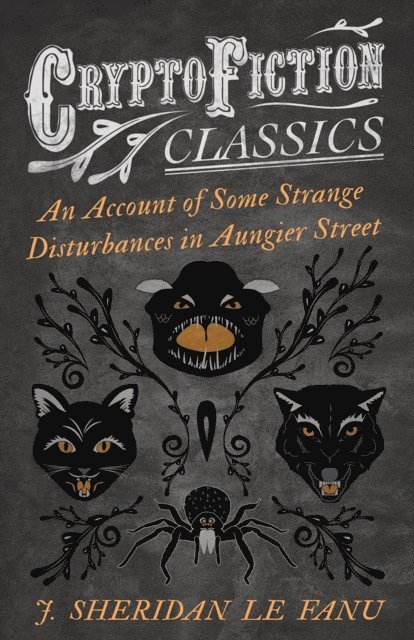 J. Sheridan Le Fanu - Account of Some Strange Disturbances in Aungier Street (Cryptofiction Classics - Weird Tales of Strange Creatures), E-bok