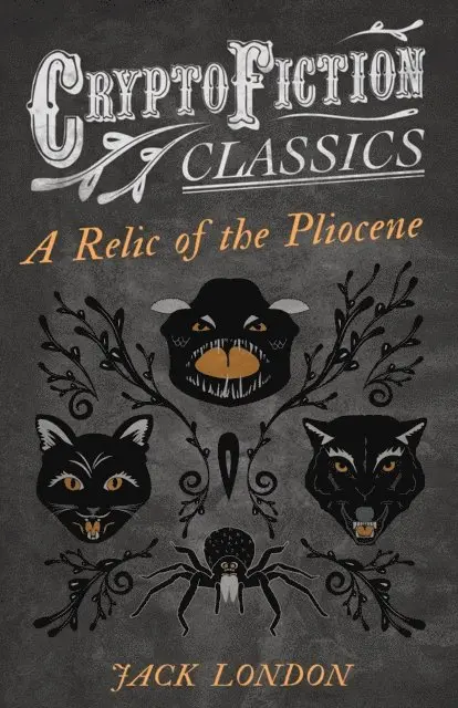 Relic of the Pliocene (Cryptofiction Classics - Weird Tales of Strange Creatures)