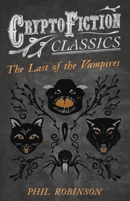 Phil Robinson - Last of the Vampires (Cryptofiction Classics - Weird Tales of Strange Creatures), E-bok