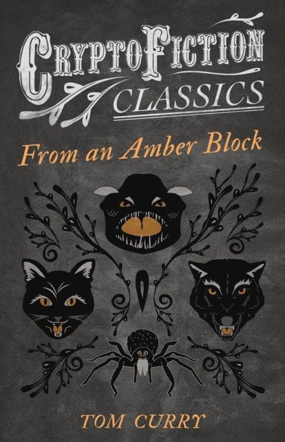 Tom Curry - From an Amber Block (Cryptofiction Classics - Weird Tales of Strange Creatures), E-bok