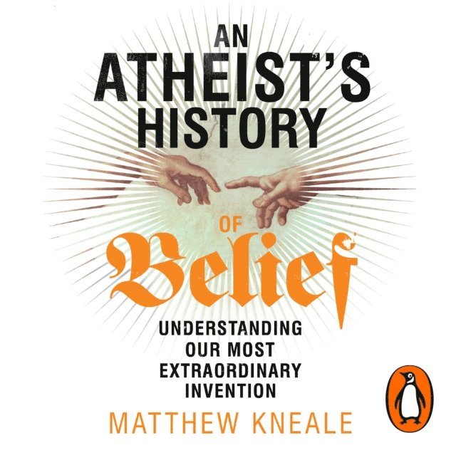 Matthew Kneale - Atheist's History of Belief, Ljudbok