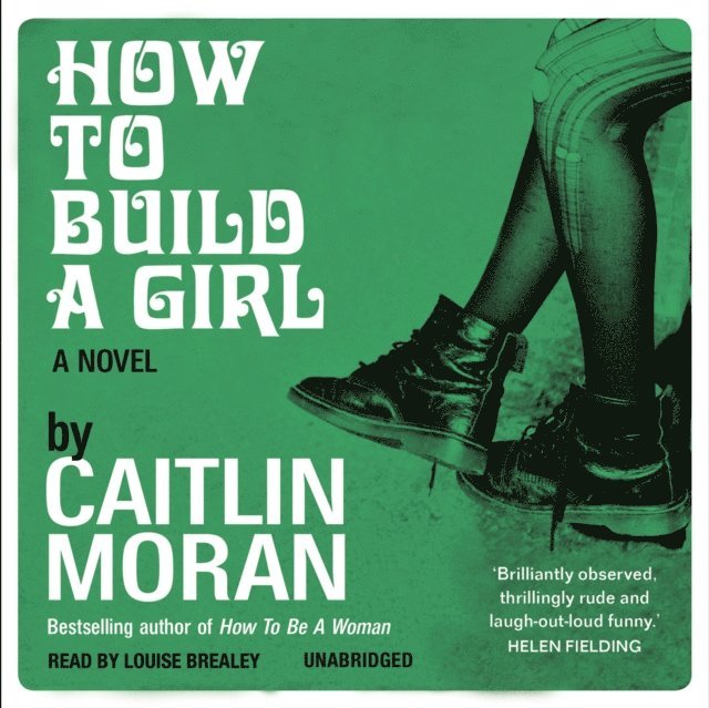 Caitlin Moran - How to Build a Girl, Ljudbok