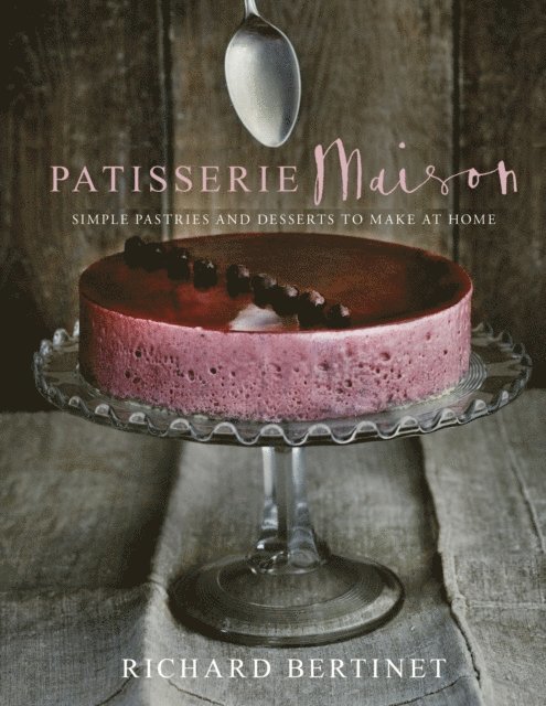 Richard Bertinet - Patisserie Maison, E-bok