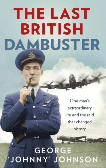 George Johnny Johnson MBE - Last British Dambuster, E-bok