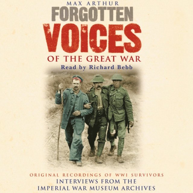 Max Arthur - Forgotten Voices Of The Great War, Ljudbok