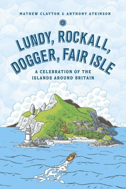 Mathew Clayton, Anthony Atkinson - Lundy, Rockall, Dogger, Fair Isle, E-bok