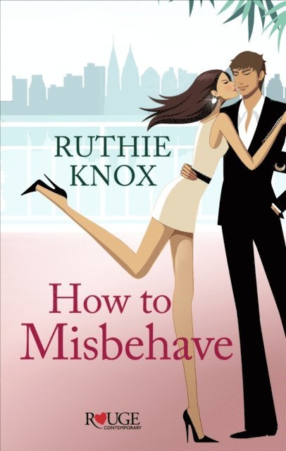 Ruthie Knox - How to Misbehave: A Rouge Contemporary Romance, E-bok