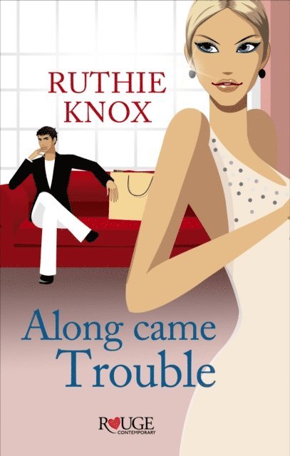 Ruthie Knox - Along Came Trouble: A Rouge Contemporary Romance, E-bok