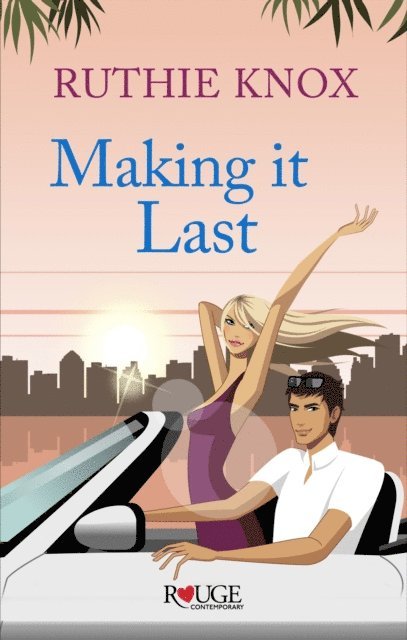 Ruthie Knox - Making It Last: A Rouge Contemporary Romance, E-bok