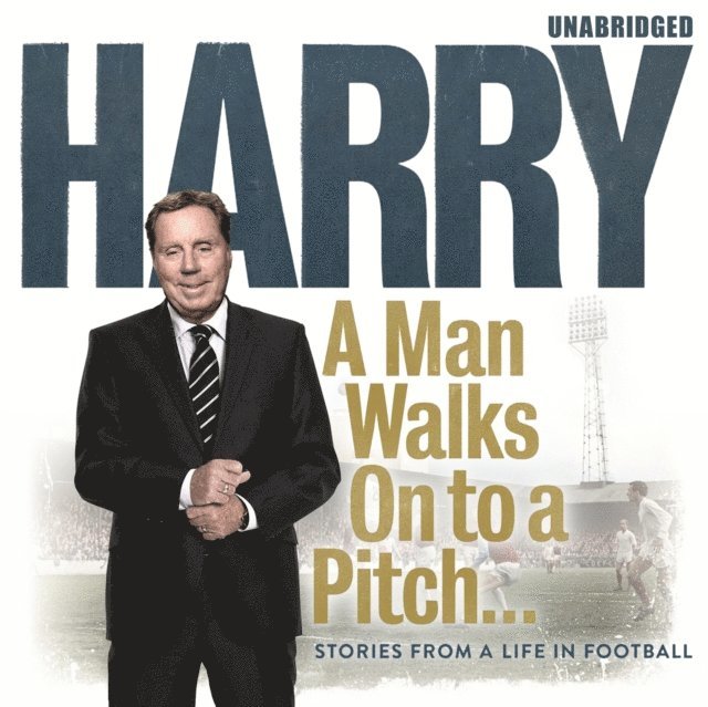 Harry Redknapp - Man Walks On To a Pitch, Ljudbok
