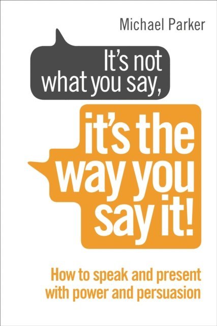 Michael Parker - It’s Not What You Say, It’s The Way You Say It!, E-bok