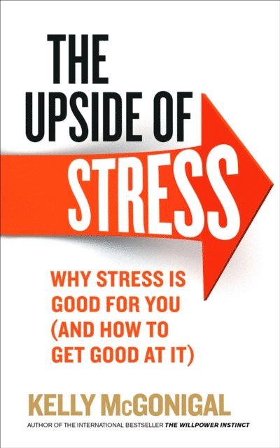Kelly McGonigal - Upside of Stress, E-bok