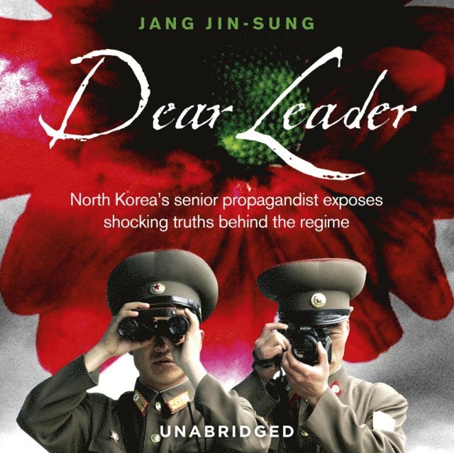 Jang Jin-Sung - Dear Leader, Ljudbok