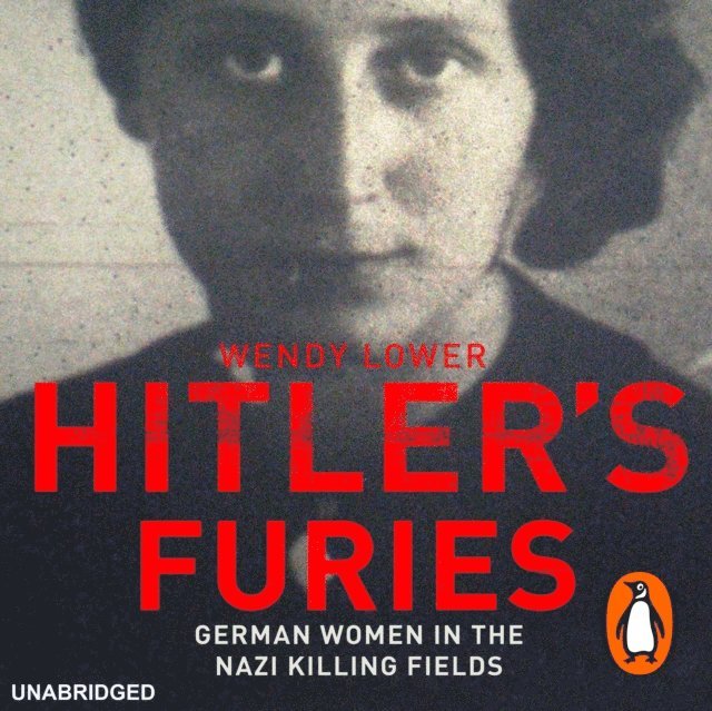 Wendy Lower - Hitler's Furies, Ljudbok