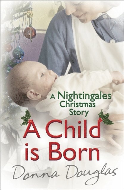 Donna Douglas - Child is Born: A Nightingales Christmas Story, E-bok