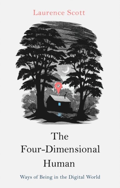 Laurence Scott - Four-Dimensional Human, E-bok