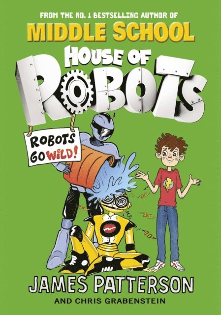 James Patterson - House of Robots: Robots Go Wild!, E-bok