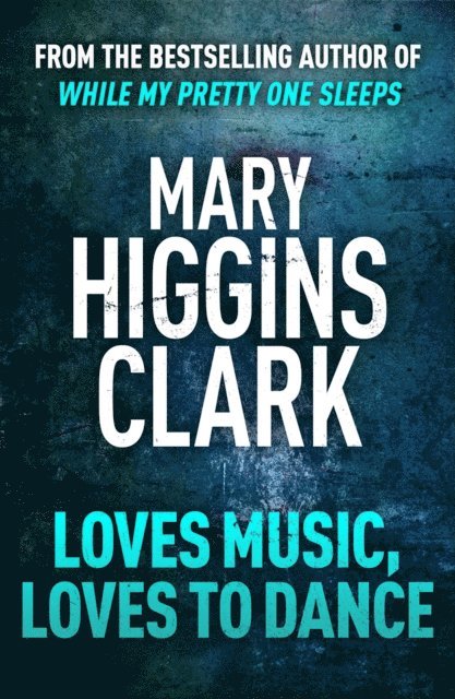 Mary Higgins Clark - Loves Music, Loves To Dance, E-bok