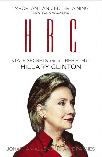 Jonathan Allen, Amie Parnes - HRC: State Secrets and the Rebirth of Hillary Clinton, E-bok