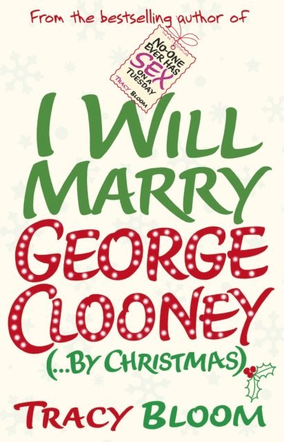 Tracy Bloom - I Will Marry George Clooney (By Christmas), E-bok