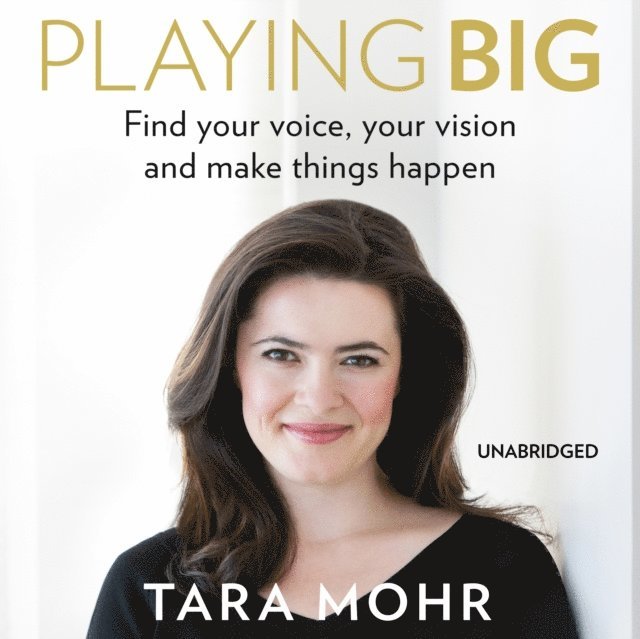 Tara Mohr - Playing Big, Ljudbok