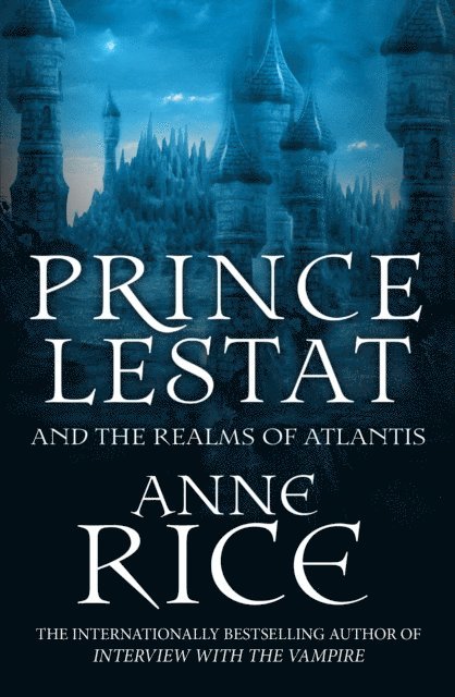 Anne Rice - Prince Lestat and the Realms of Atlantis, E-bok